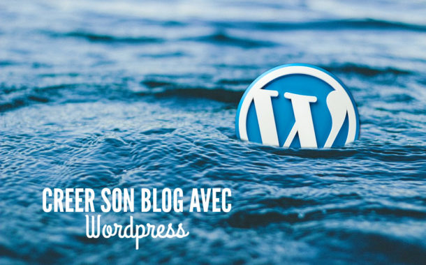 Créer son blog avec Wordpress
