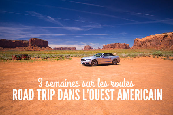 Road Trip Ouest Americain En 3 Semaines Quel Itineraire Je Papote