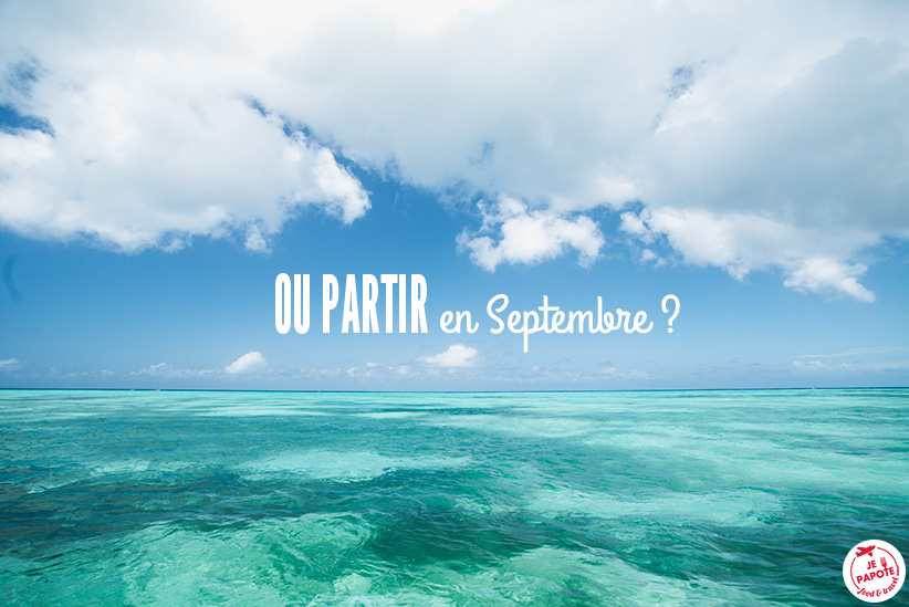 Où partir en Septembre